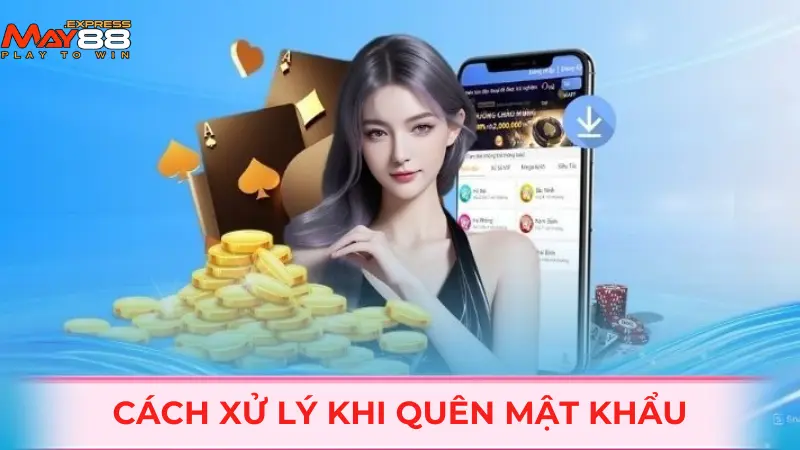 Đăng nhập MAY88 quên mật khẩu cần làm gì