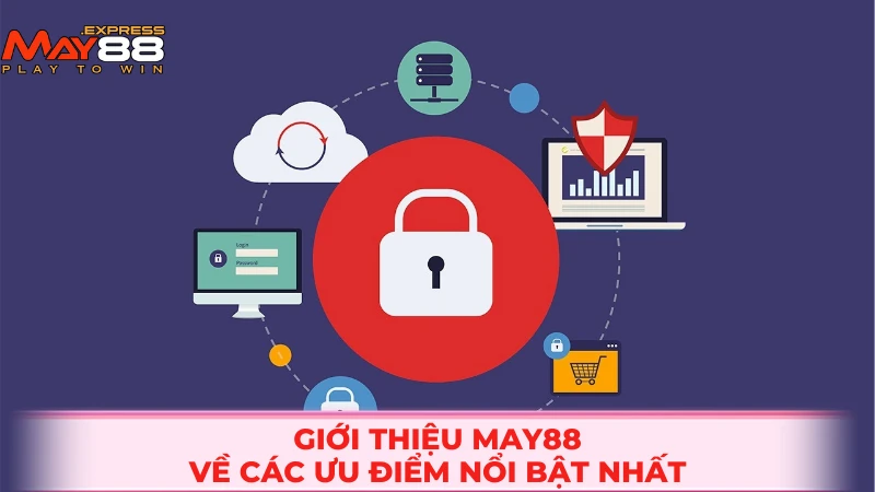 Giới thiệu MAY88 về các ưu điểm nổi bật nhất