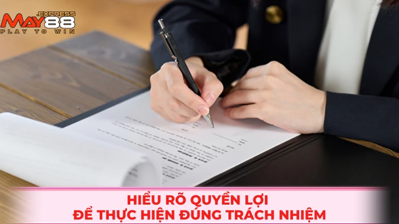 Hiểu rõ quyền lợi để thực hiện đúng trách nhiệm