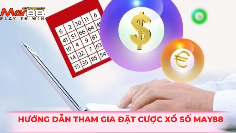Hướng dẫn tham gia đặt cược xổ số MAY88