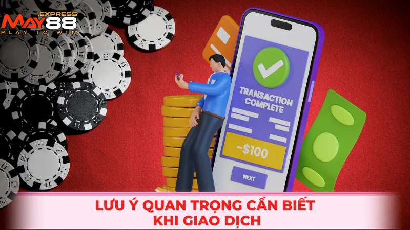 Lưu ý quan trọng cần biết khi giao dịch