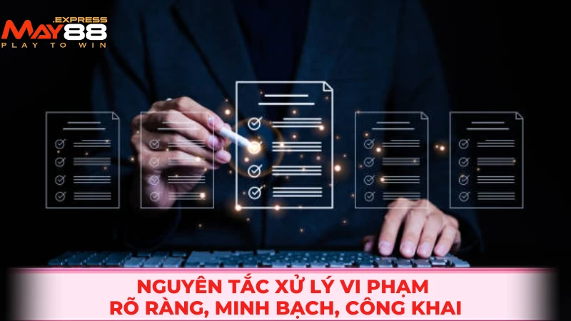 Nguyên tắc xử lý vi phạm rõ ràng, minh bạch, công khai