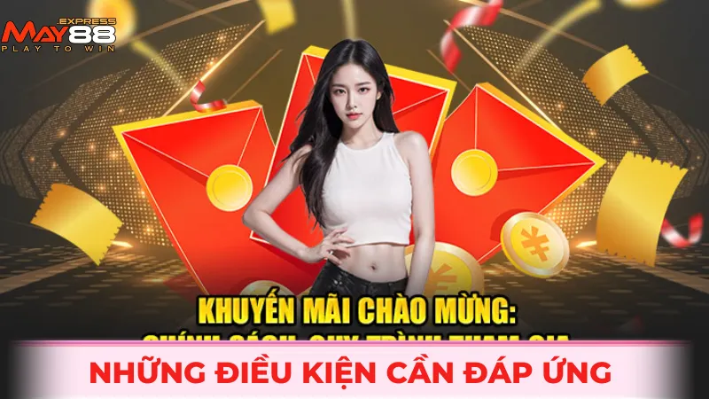 Những điều kiện cần đáp ứng khi tham gia khuyến mãi MAY88