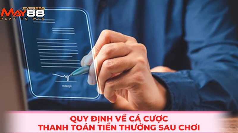 Quy định về cá cược, thanh toán tiền thưởng sau chơi