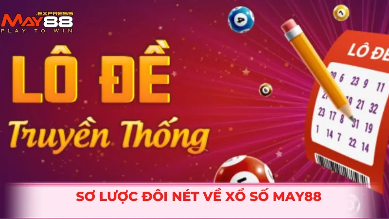 Sơ lược đôi nét về xổ số MAY88