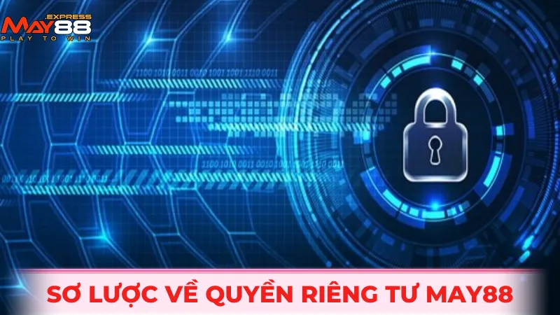 Sơ lược về quyền riêng tư MAY88